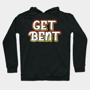 Get Bent Hoodie